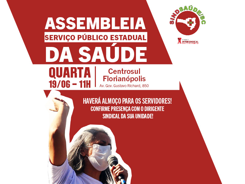 DIA 19/06, ASSEMBLEIA DO SERVIÇO PÚBLICO ESTADUAL DE SAÚDE - SindSaúde/SC