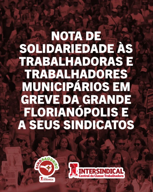 ✊ TODO APOIO À LUTA DOS TRABALHADORES!

A Intersindical - Central da Classe Trabalhadora e o SindSaúde/SC manifestam sua irrestrita solidariedade às trabalhadoras e trabalhadores municipários em greve na Grande Florianópolis e a seus sindicatos

Em Florianópolis, o prefeito de extrema-direita, Topázio Neto, age mais uma vez de forma ilegal e truculenta contra os servidores públicos e o SINTRASEM, com demissões ilegais e outras medidas autoritárias, na tentativa de refrear o movimento. 

Não terá sucesso, pois a greve só cresce, somando as justas reivindicações trabalhistas à indignação do povo de Florianópolis com a precarização dos serviços básicos no município. A realidade de filas intermináveis em unidades de saúde e de escolas caindo aos pedaços, além da imposição de práticas anti-pedagógicas, produtivistas e desumanas às crianças da rede municipal indigna toda a população, e cresce a adesão ao movimento. 

🚩 Nessa tarde de 07/05, todas e todos estaremos nas ruas e na Praça Tancredo Neves às 14h para dar o recado ao Topázio!

Em São José, uma assembleia histórica em 05/05 com centenas de trabalhadoras e trabalhadores mostrou a força do movimento e do SINTRAM, por valorização dos profissionais do município, trabalho digno e concursos! A Intersindical também apoia esse movimento e denuncia o prefeito Orvino, que segue a mesma cartilha anti-sindical da extrema-direita. 

Na Palhoça, também cresce a mobilização dos municipários. Com a deflagração de um movimento grevista por lá, teríamos uma resposta unificada dos três maiores municípios da região metropolitana de Florianópolis às políticas de privatização, à desvalorização do serviço público e ao autoritarismo das gestões da direita, que só governa para a classe empresarial.

✊ Vamos à luta e contem conosco!